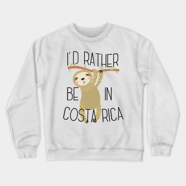 I'd Rather Be in Costa Rica Vacation Souvenir Travel Crewneck Sweatshirt by TeeTypo